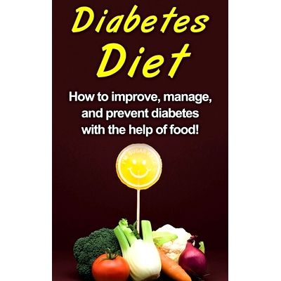 预订 Diabetes Diet: How to improve, manage, and prevent diabetes with the help of food!