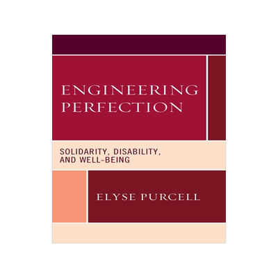 [预订]Engineering Perfection: Solidarity, Disability, and Well-Being 9781793624116