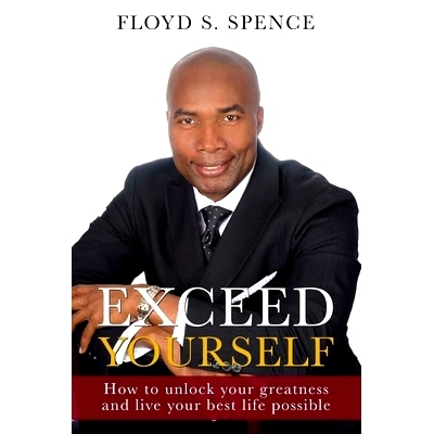 预订 Exceed Yourself: How to Unlock Your Greatness and Live Your Best Life Possible: 9780692164426