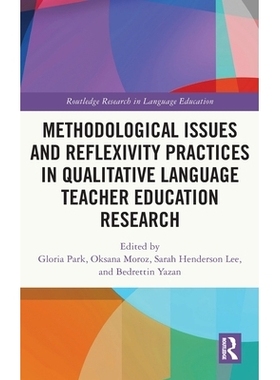 预订 Methodological Issues and Reflexivity Practices in Qualitative Language Teacher Education Research 定性语言教师教育