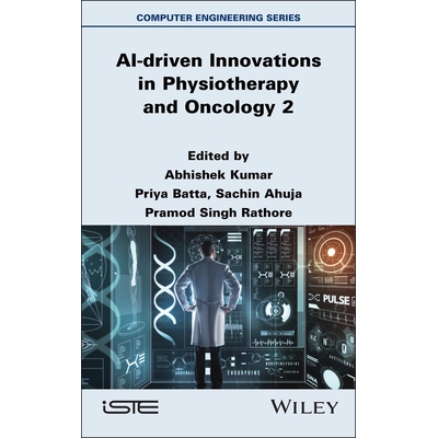 预订 AI-Driven Innovations in Physiotherapy and Oncology Volume 2 人工智能驱动的物理治疗与肿瘤学创新 第2卷 9781836690795