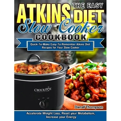 预订 The Easy Atkins Diet Slow Cooker Cookbook: Quick-To-Make Easy-To-Remember Atkins Diet Recipes for Your Slow Cooker.