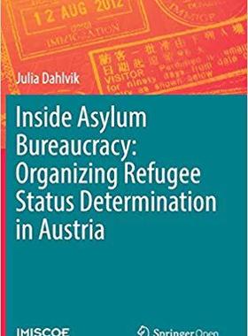 【预售】Inside Asylum Bureaucracy: Organizing Refugee Status Determination in Austria