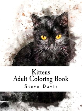 预订 Kittens Adult Coloring Book: Stress Relieving Funny and Adorable Kittens Coloring Book for Adults and Children: 978