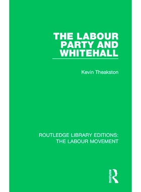 预订 The Labour Party and Whitehall 工党和白厅: 9781138325852