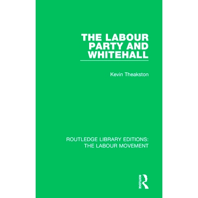 预订 The Labour Party and Whitehall 工党和白厅: 9781138325852