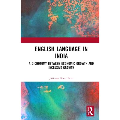 预订 English Language in India: A Dichotomy between Economic Growth and Inclusive Growth 印度英语：经济增长与包容性增长