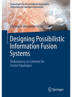 预订 Designing Possibilistic Information Fusion Systems: Redundancy as Criterion for Fusion Topologies 可能性信息融合系