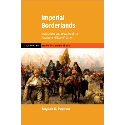 预订 Imperial Borderlands: Institutions and Legacies of the Habsburg Military Frontier 帝国边境：哈布斯堡王朝军事边界的