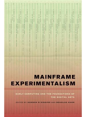 预订 Mainframe Experimentalism: Early Computing and the Foundations of the Digital Arts: 9780520268371