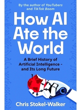 预订 How AI Ate the World: A Brief History of Artificial Intelligence - And Its Long Future