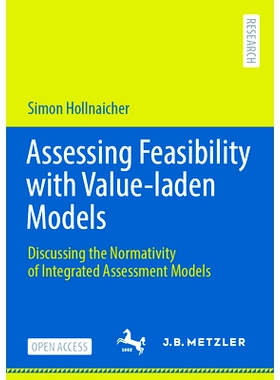 预订 Assessing Feasibility with Value-Laden Models: Discussing the Normativity of Integrated Assessment Models: 97836627