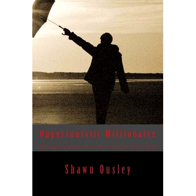 预订 Opportunistic Millionaire: Bringing Out Your Passion To Succeed: 9781478332787