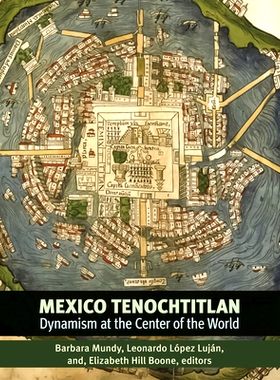 预订 Mexico-Tenochtitlan: Dynamism at the Center of the World: 9780884025221