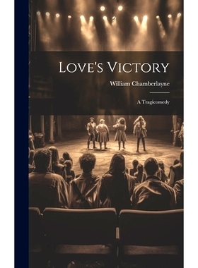 预订 Love’s Victory: A Tragicomedy: 9781019812372