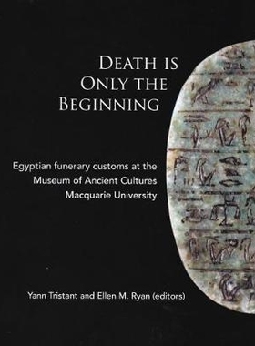 预订 Death Is Only The Beginning: Egyptian funerary customs at th Museum of Ancient Cultures Macquarie University *只是