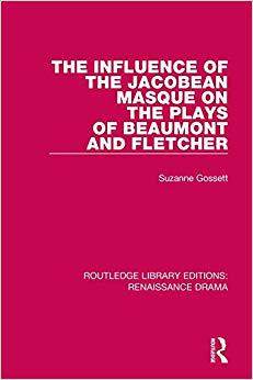 【预售】The Influence of the Jacobean Masque on the Plays of Beaumont and Fletcher