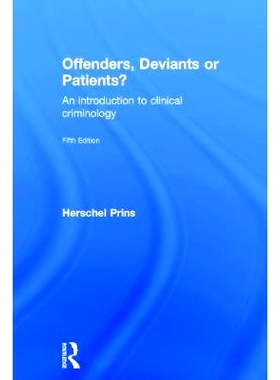 预订 Offenders, Deviants or Patients?: An introduction to clinical criminology 罪犯、离经叛道者还是病人？：临床犯罪学导