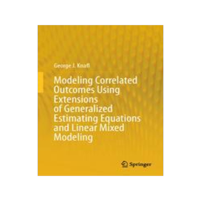 [预订]Modeling Correlated Outcomes Using Extensions of Generalized Estimating Equations and Linear Mixed M 9783031419874