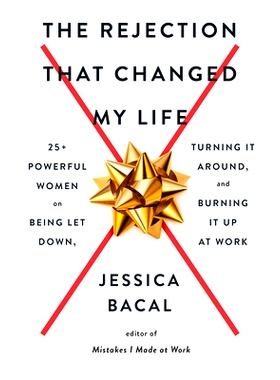 预订 The Rejection That Changed My Life: 25+ Powerful Women on Being Let Down, Turning It Around, and Burning It Up at W