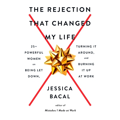 预订 The Rejection That Changed My Life: 25+ Powerful Women on Being Let Down, Turning It Around, and Burning It Up at W