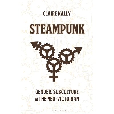 预订 Steampunk: Gender, Subculture and the Neo-Victorian: 9781350194502