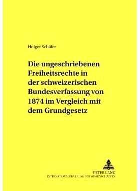 预订 Die ungeschriebenen Freiheitsrechte in der schweizerischen Bundesverfassung von 1874 im Vergleich mit dem Grundgese
