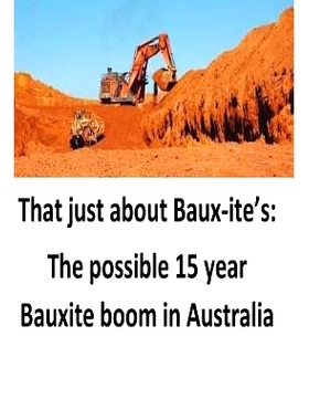 预订 That just about Baux-ite’s: The possible 15 year Bauxite boom in Australia: 9781548569891