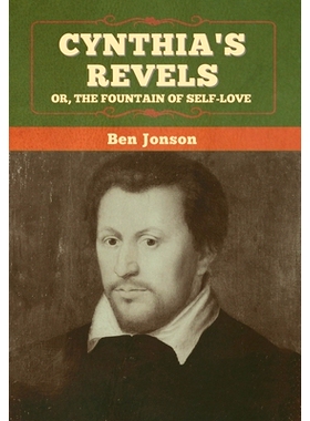 预订 Cynthia’s Revels; Or, The Fountain of Self-Love: 9781647996819