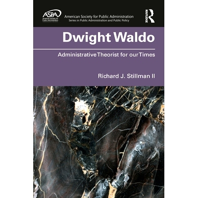 预订 Dwight Waldo: Administrative Theorist for our Times 德怀特·沃尔多：我们时代的行政理论家: 9781138390850
