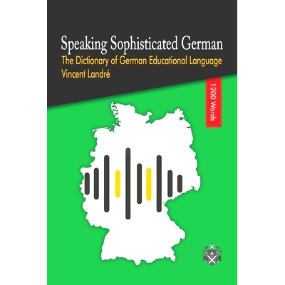 预订 Speaking Sophisticated German: The Dictionary of German Educational Language: 9781702780148