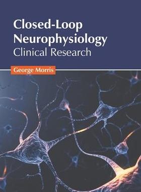 [预订]Closed-Loop Neurophysiology: Clinical Research 9781639891146