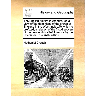 预订 The English Empire in America: Or, a View of the Dominions of the Crown of England in the West-Indies.to Which Is P