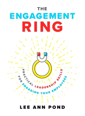 预订 The Engagement Ring: Practical Leadership Skills for Engaging Your Employees: 9781544506234
