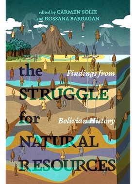 预订 The Struggle for Natural Resources: Findings from Bolivian History 自然资源的斗争：玻利维亚历史的发现: 978082636616