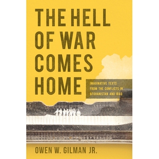 预订 The Hell of War Comes Home: Imaginative Texts from the Conflicts in Afghanistan and Iraq 战争地狱降临家门：阿富汗和