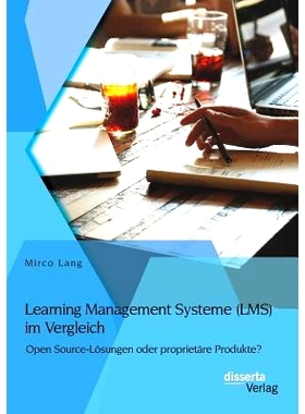 预订 Learning Management Systeme (Lms) Im Vergleich: Open Source-Losungen Oder Proprietare Produkte?: 9783954258727