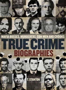 预订 True Crime Biographies: Mafia Bosses, Murderers, Conmen and Crooks: 9780228105084