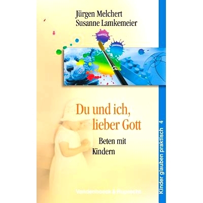预订 Du und ich, lieber Gott: Beten mit Kindern 你和我，亲爱的上帝：与孩子们一起祈祷: 9783525615324