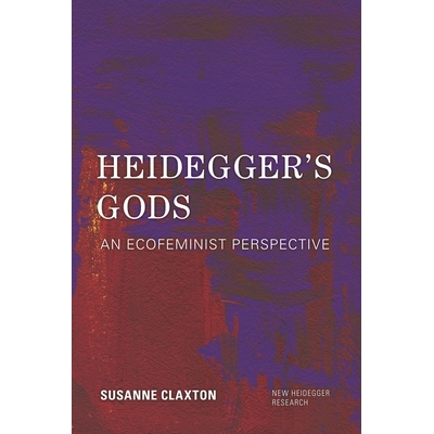 预订 Heidegger’s Gods: An Ecofeminist Perspective 海德格尔的众神：生态女性主义视角: 9781786602435