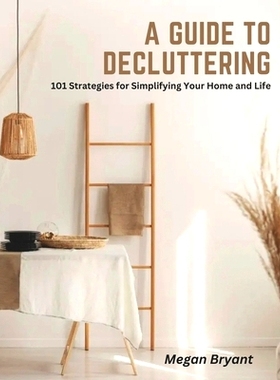 预订 A Guide to Decluttering: 101 Strategies for Simplifying Your Home and Life 整理指南：简化家居和生活的 101 个策略: 9