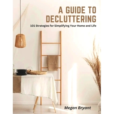 预订 A Guide to Decluttering: 101 Strategies for Simplifying Your Home and Life 整理指南：简化家居和生活的 101 个策略: 9