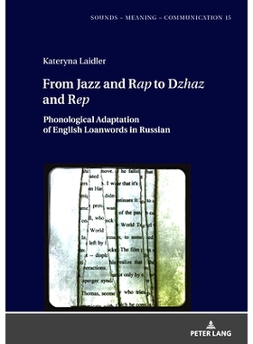 预订 From Jazz and Rap to Dzhaz and Rep: Phonological Adaptation of English Loanwords in Russian: Phonological Adaptatio