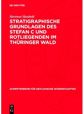 预订 Stratigraphische Grundlagen Des Stefan C Und Rotliegenden Im Thüringer Wald: 9783112775929