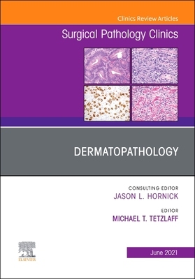 【预订】Dermatopathology, an Issue of Surgical Pathology Clinics, 14 9780323793476