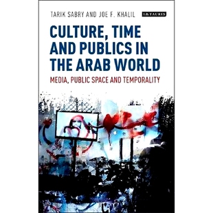 预订 Culture, Time and Publics in the Arab World: Media, Public Space and Temporality: 9781788311915