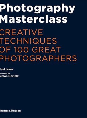 Photography Masterclass: Creative Techniques of 100 Great Photographers 英文原版