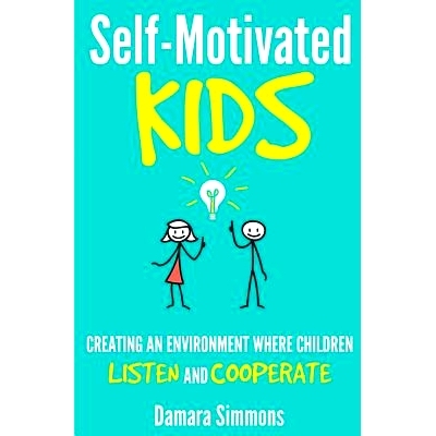 预订 Self-Motivated Kids: Creating An Environment Where Children Listen and Cooperate: 9781539917823
