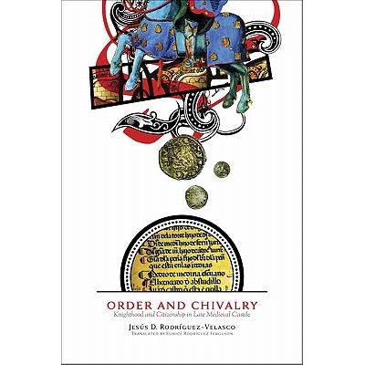预订 Order and Chivalry: Knighthood and Citizenship in Late Medieval Castile: 9780812242126