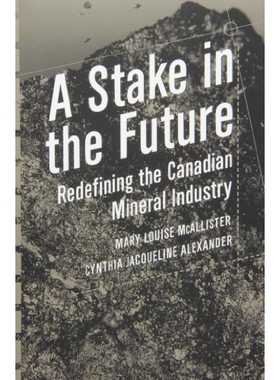 预订 A Stake in the Future: Redefining the Canadian Mineral Industry: 9780774806022